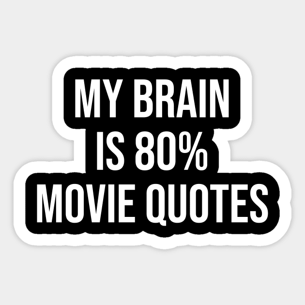 My brain is 80% movie quotes Sticker by sunima